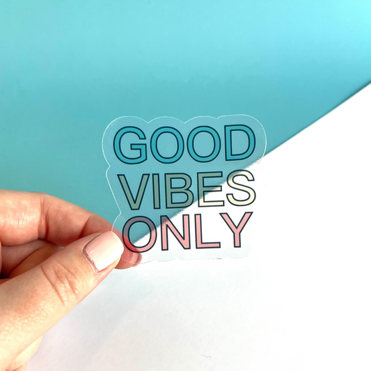 Clear Good Vibes Only sticker