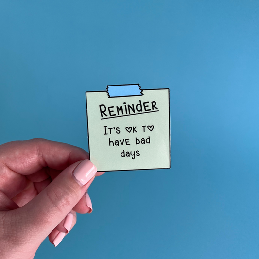 Reminder: It's ok to have bad days sticker